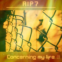 RIP7 - CONCERNING MY LIFE.jpg
